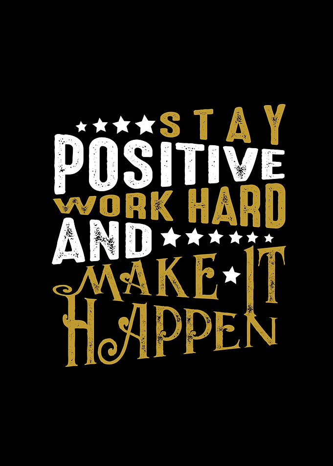 Stay Positive Work Hard