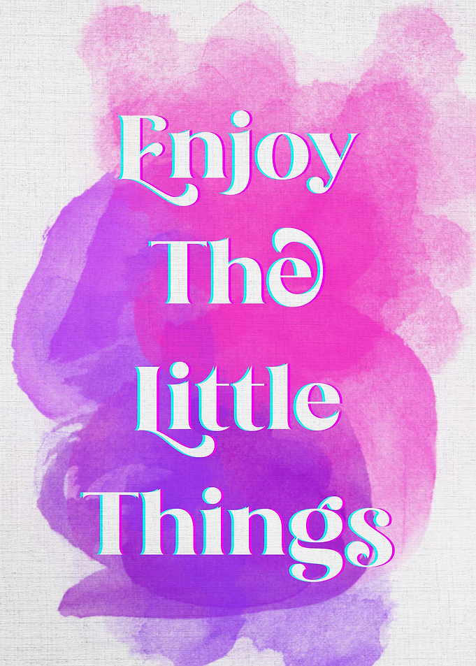 enjoy the little things