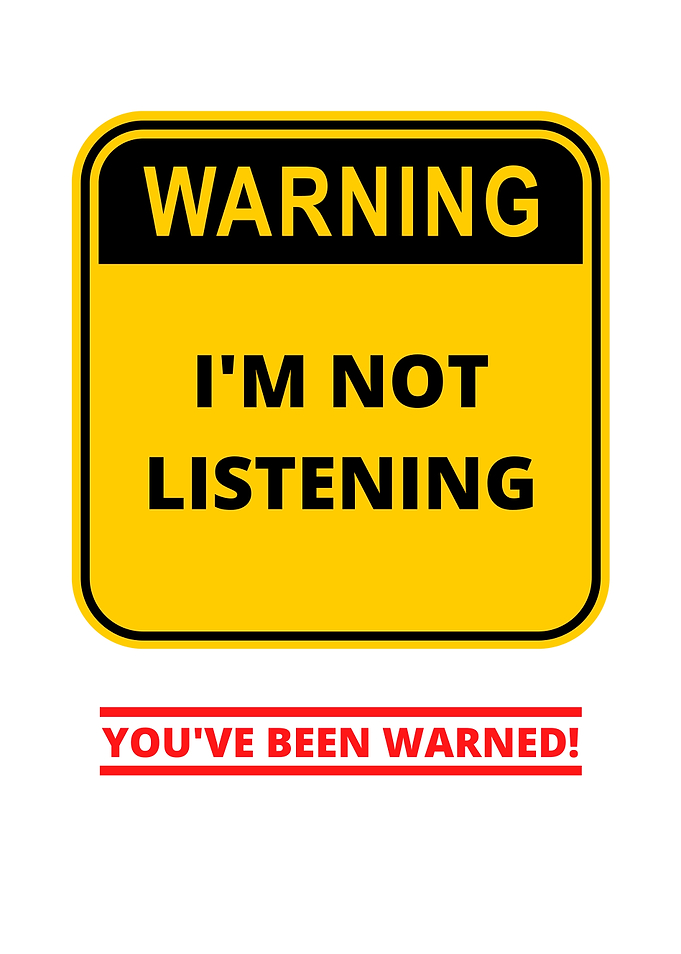 Warning Im Not Listening