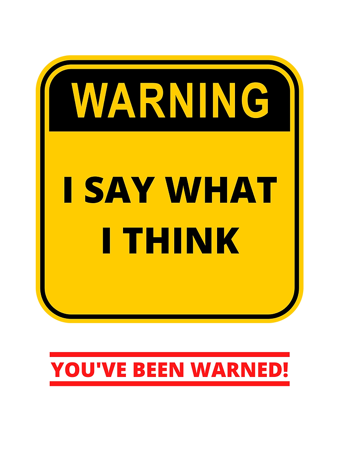 Warning I Say What I Think