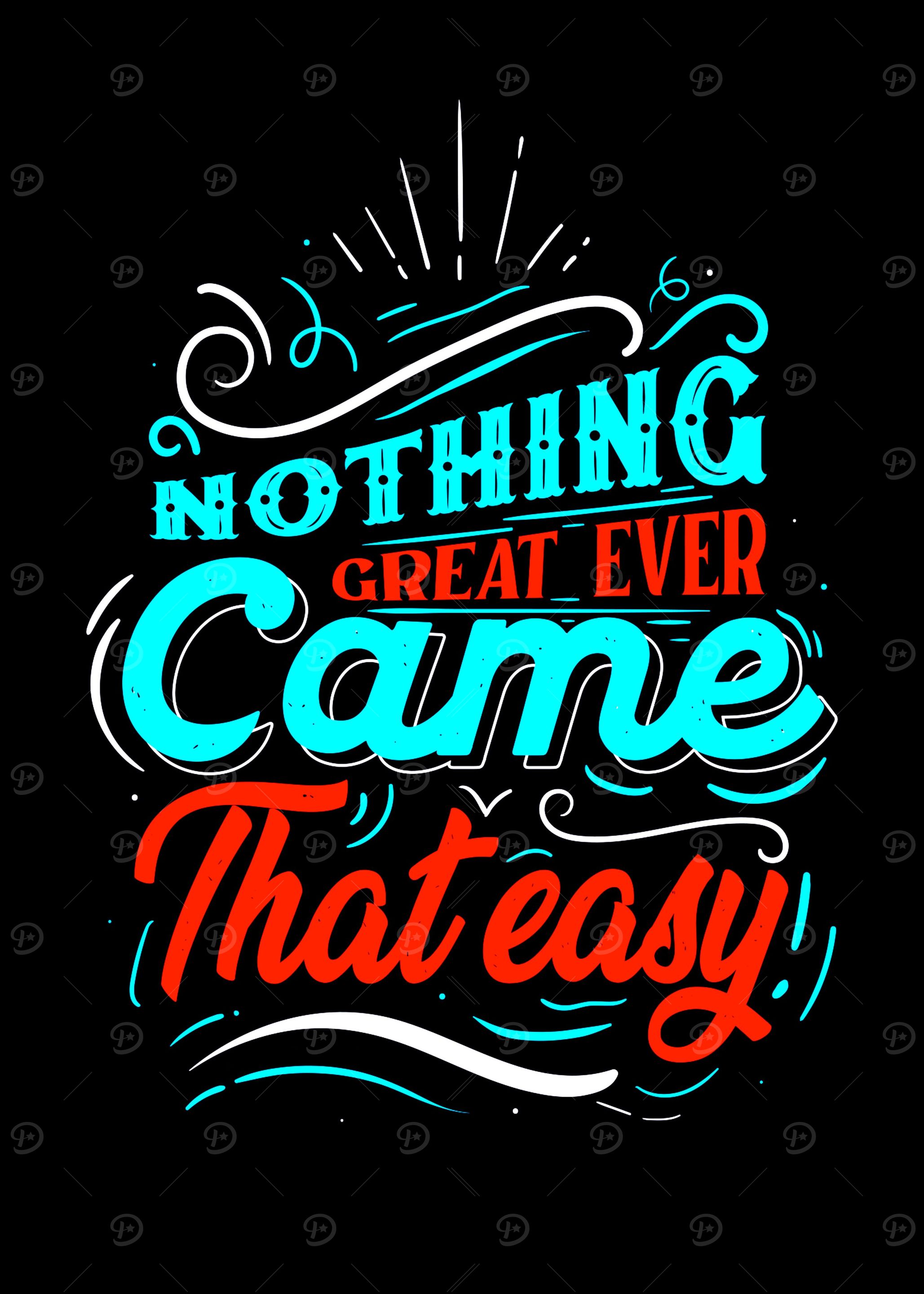 Nothing great ever