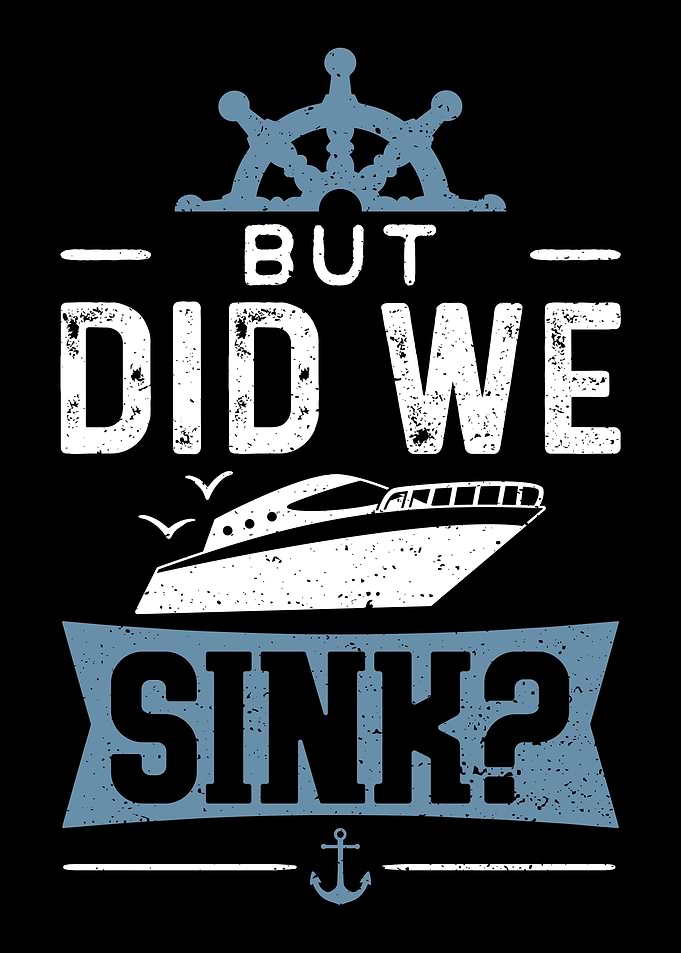 But Did We Sink