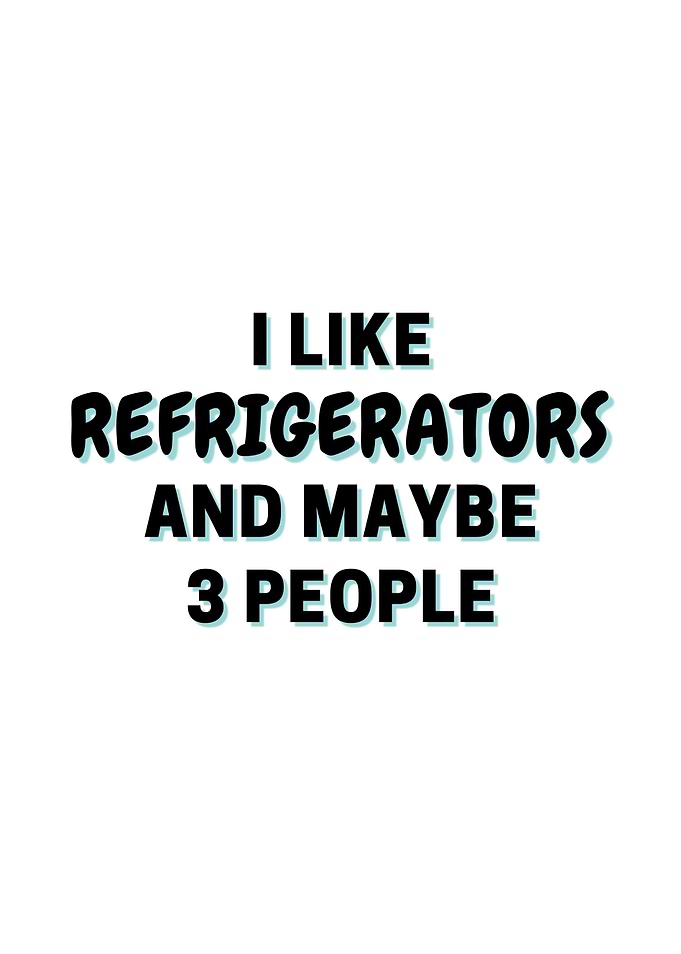 I Like Refrigerators And
