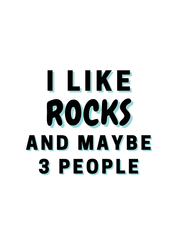 I Like Rocks And Maybe 3