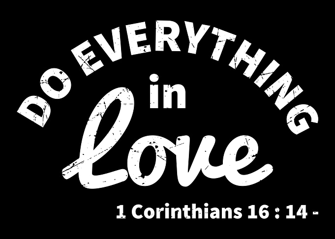 Do everything in love