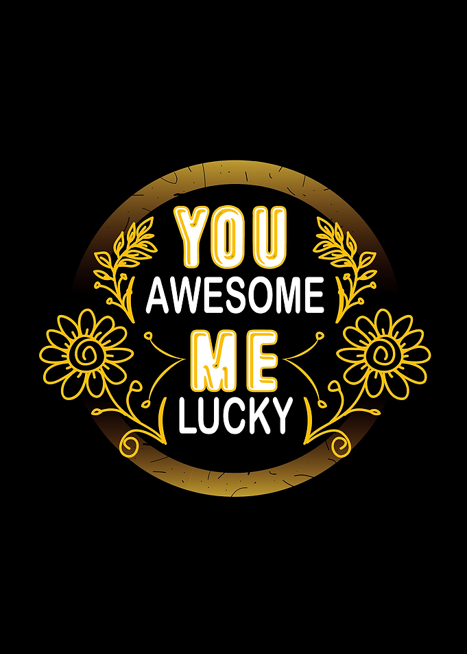 You Awesome Me Lucky