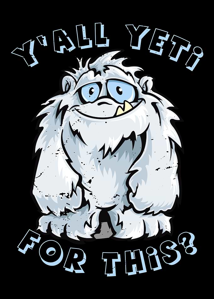 Yall Yeti for this