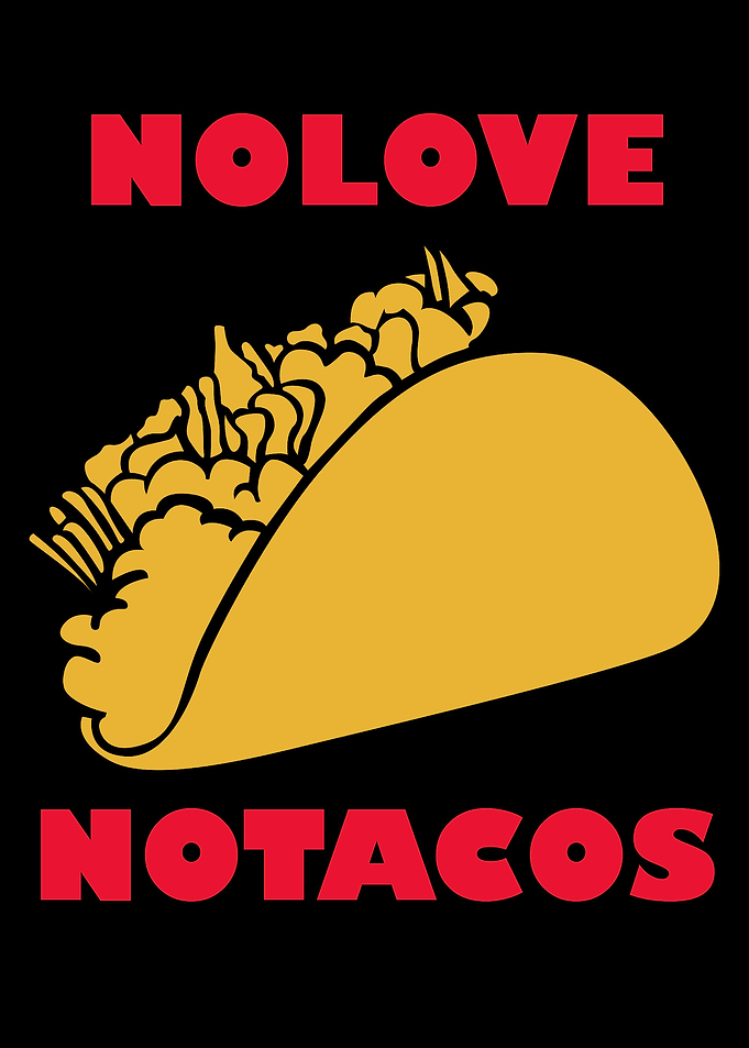 No Love No Tacos
