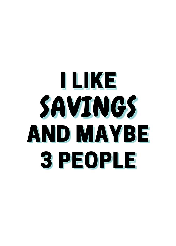 I Like Savings And Maybe 3