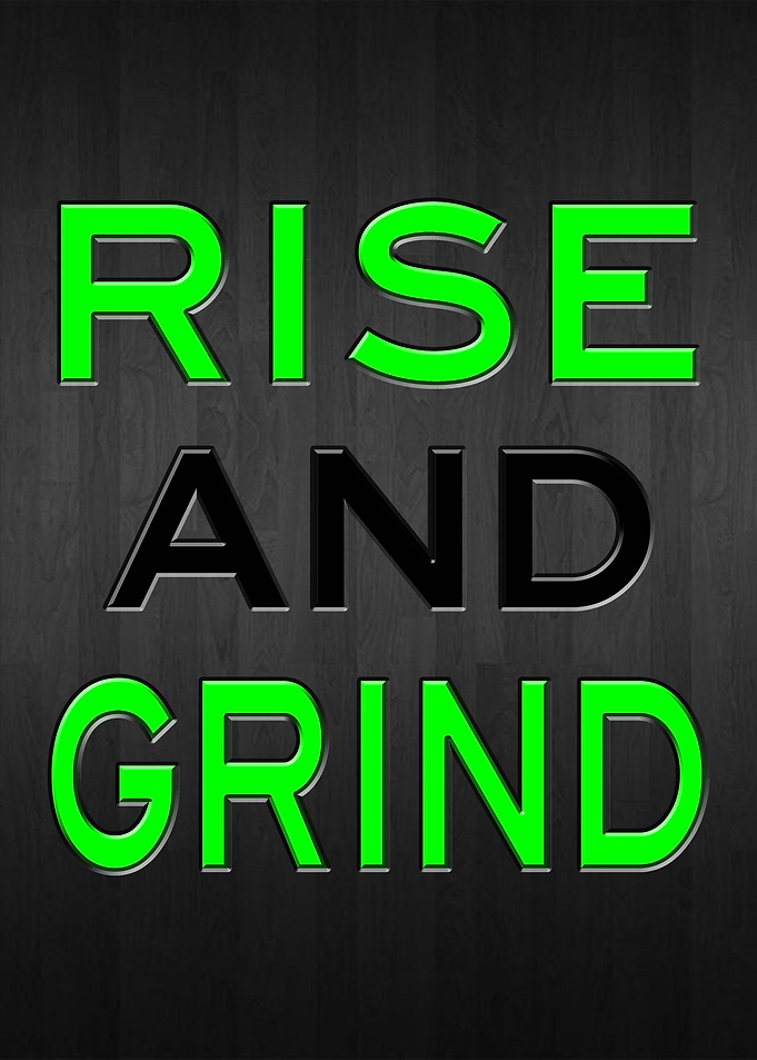 RISE AND GRIND Green