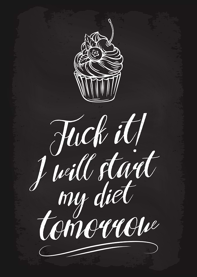 Fuck It Diet Tomorrow