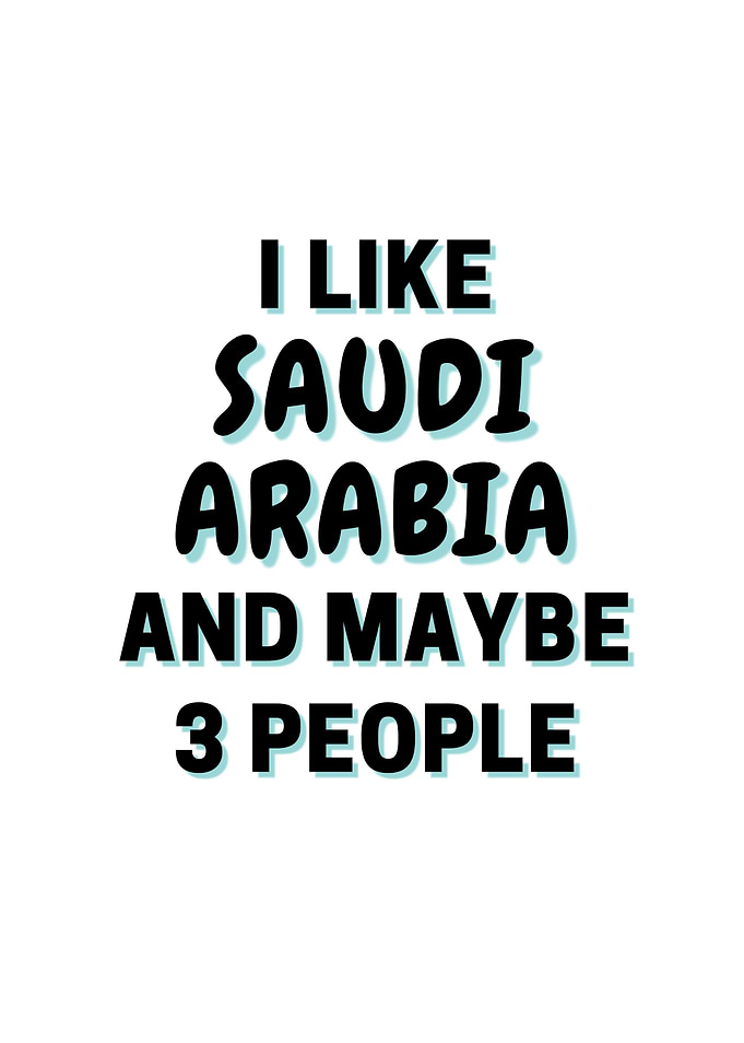 I Like Saudi Arabia And