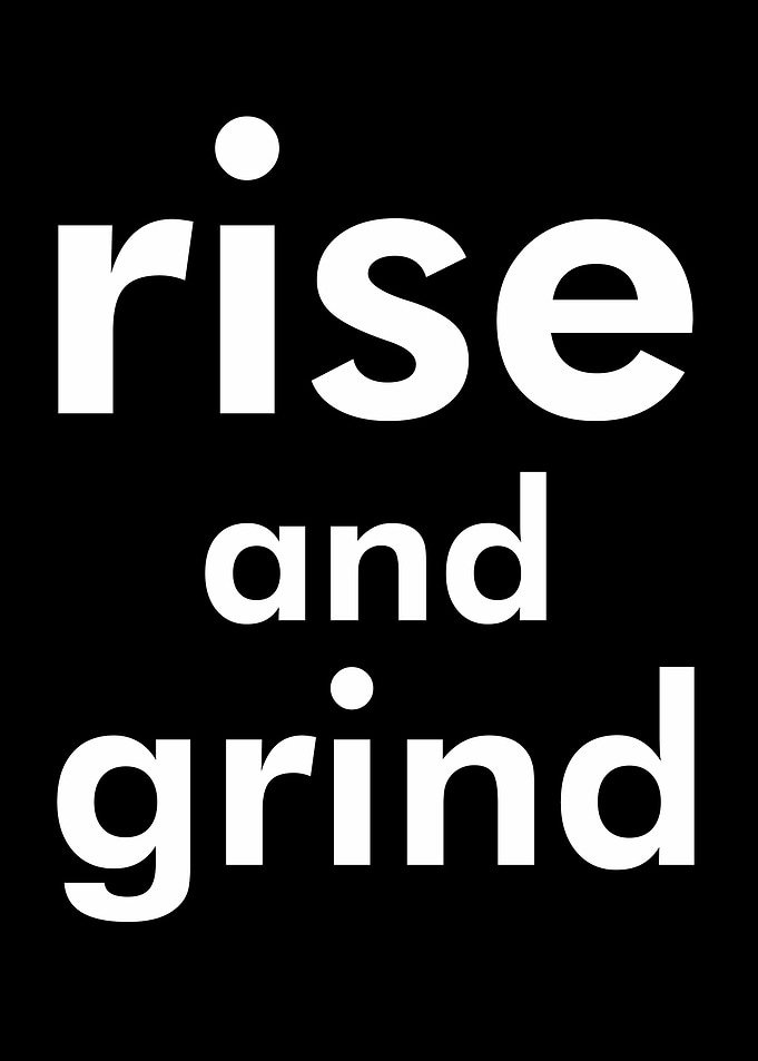 RISE AND GRIND lower case