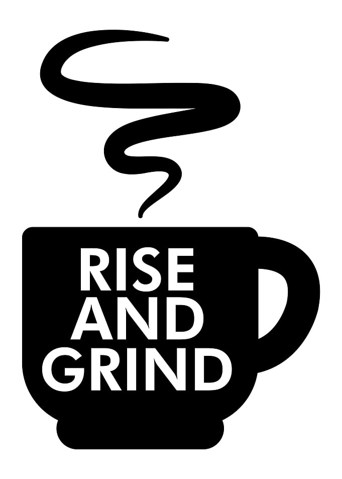 RISE AND GRIND Steamy