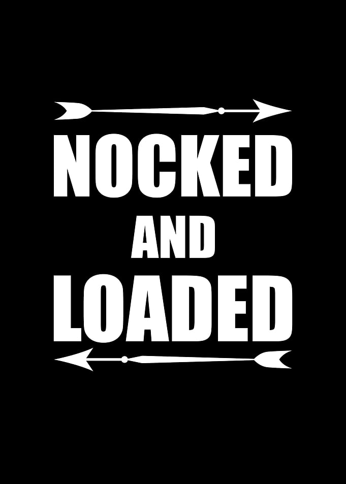 Nocked and Loaded