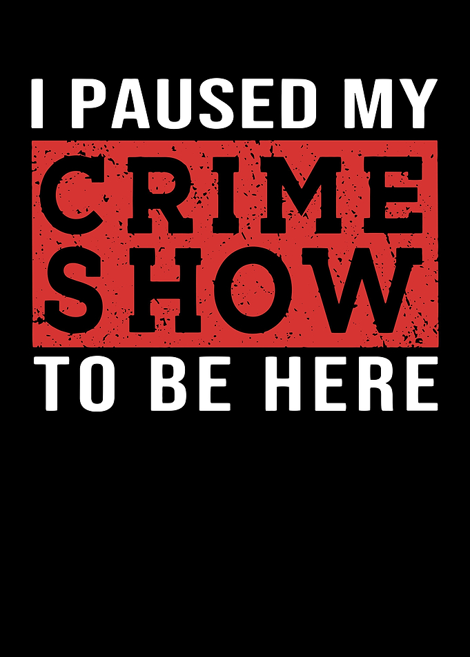 I Paused My Crime Show To