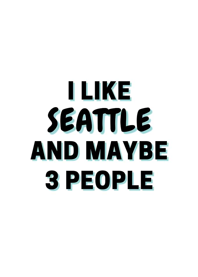 I Like Seattle And Maybe 3