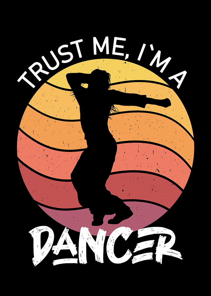 trust me i am a dancer
