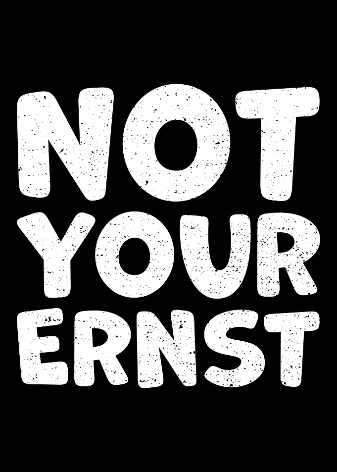 Not Your Ernst