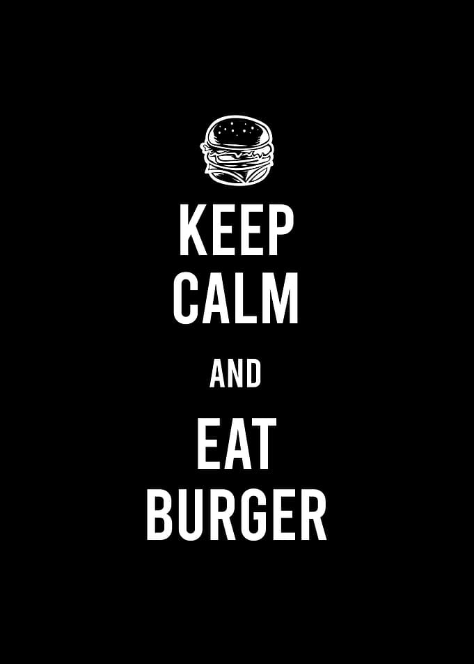 Keep calm and eat Burger