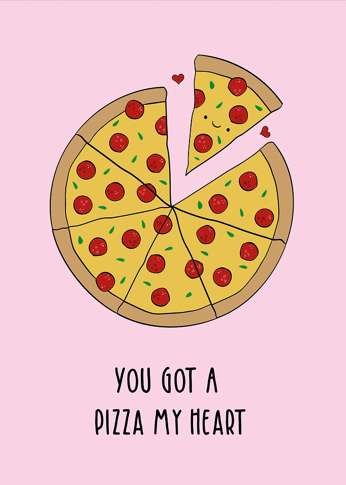 You Got A Pizza My Heart