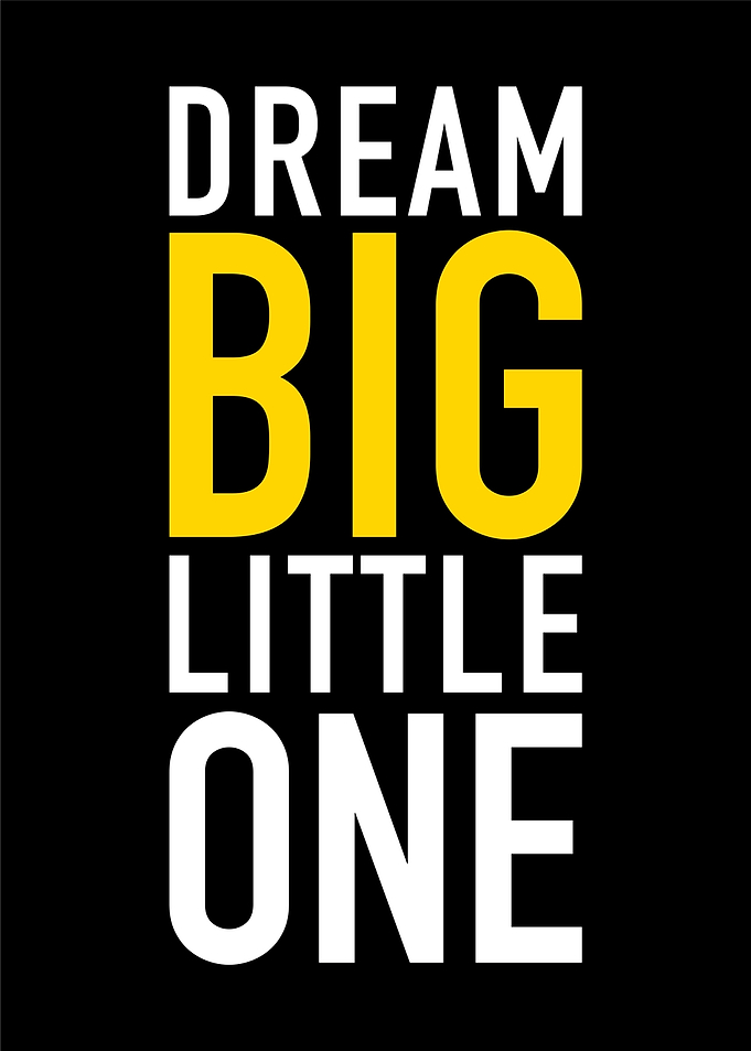 Dream Big Little one