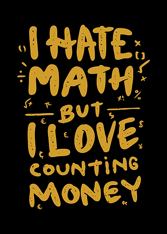 HATE MATH LOVE MONEY