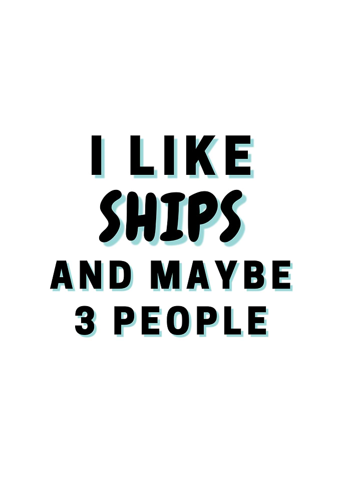 I Like Ships And Maybe 3