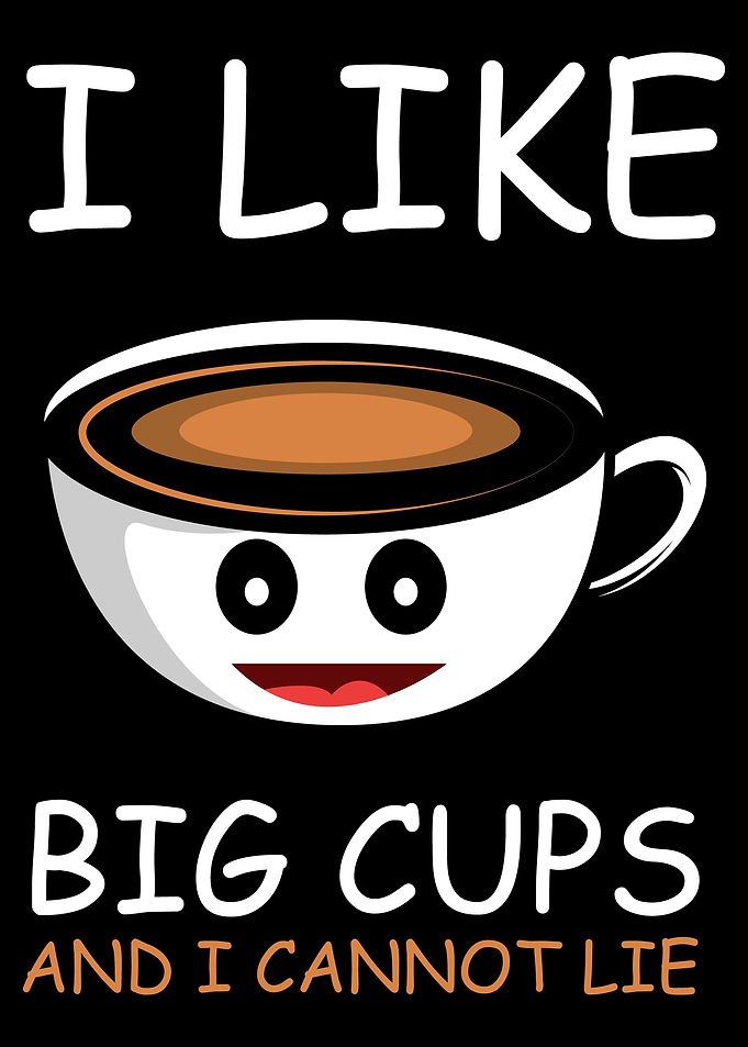 I Like Big Cups Coffee Lov