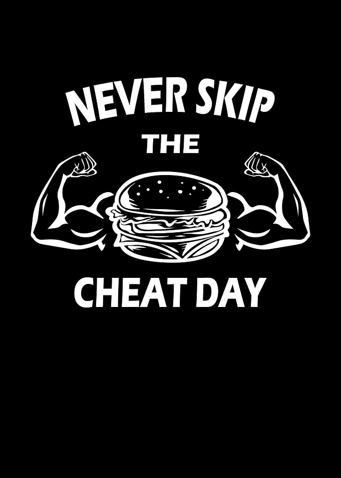 Never skip the cheat day