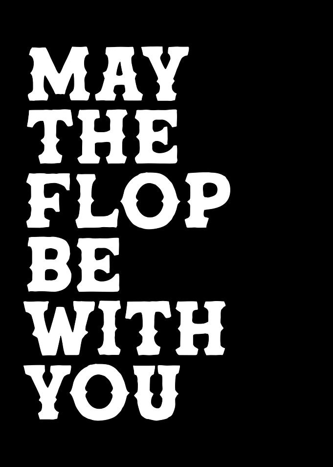 may the flop be with you