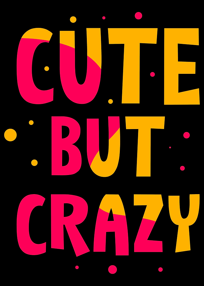 Cute but Crazy