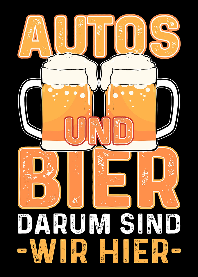 Autos Und Bier Sind Wir Hi