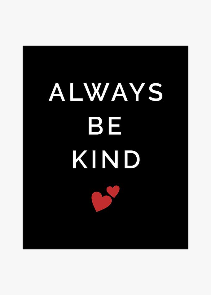 Always be kind