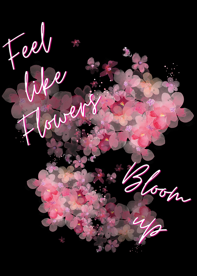 Feel like flowers bloom up