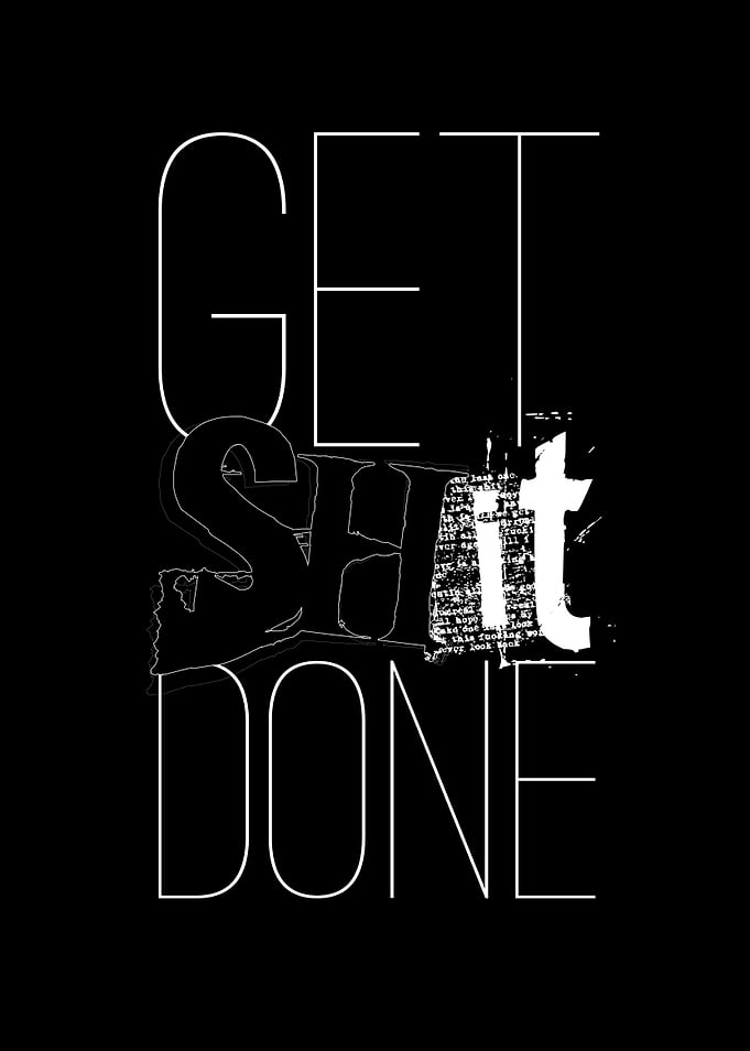 Get shit done