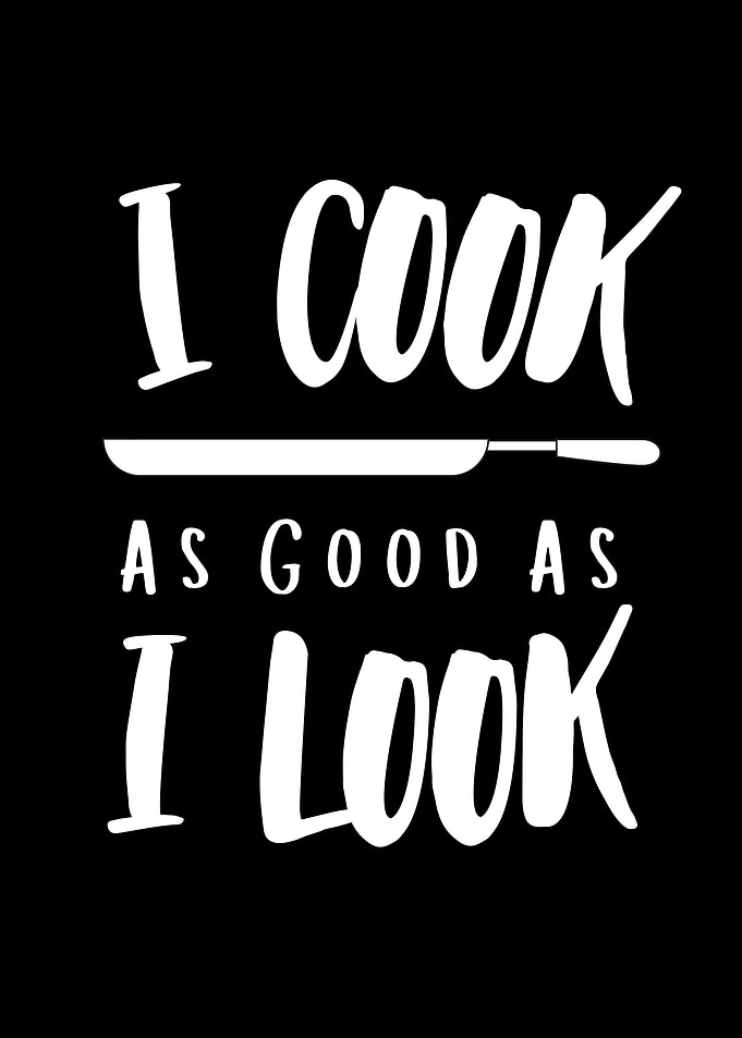 I Cook As Good As I Look
