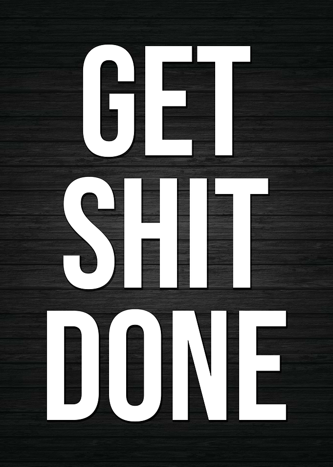 Get Shit Done