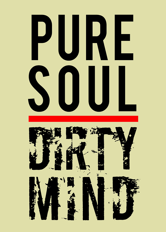 Pure Soul Dirty Mind