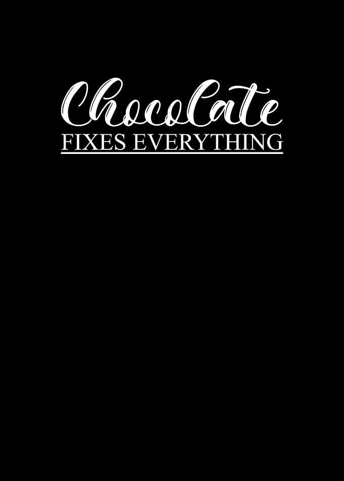 Chocolate fixes everything