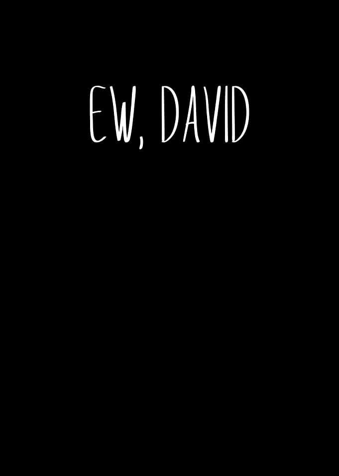 Ew David