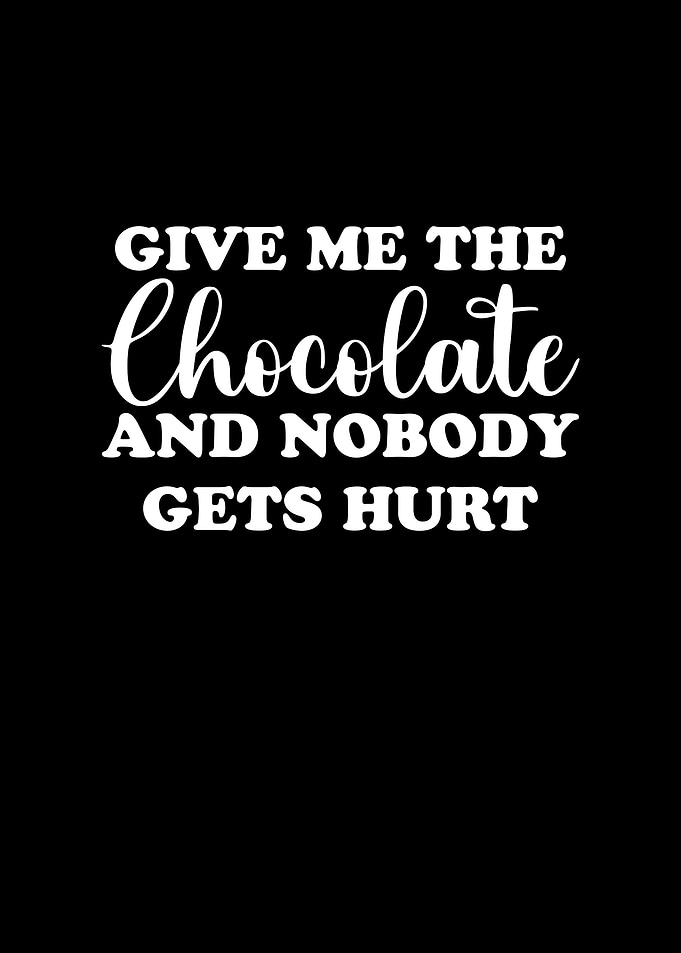 Give me the chocolate
