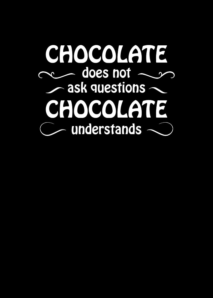 Chocolate understands