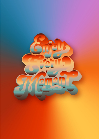 Enjoy Every Moment