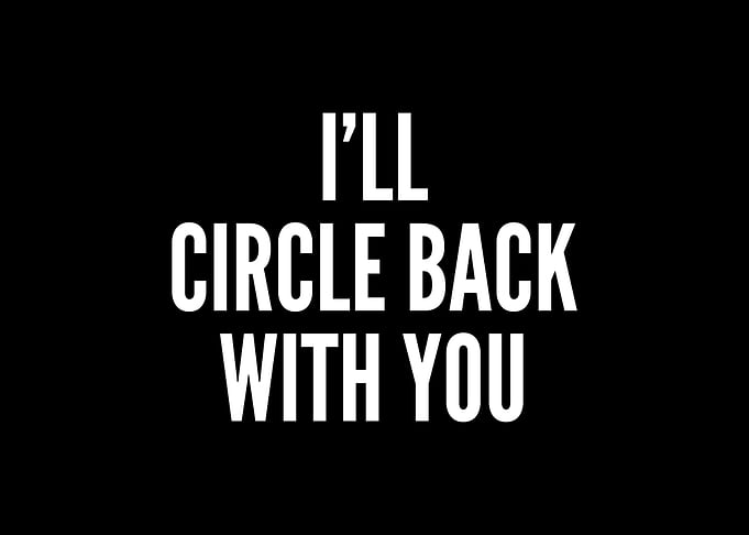 Ill Circle Back With You