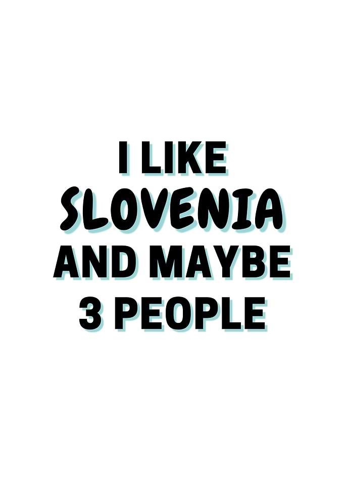 I Like Slovenia And Maybe