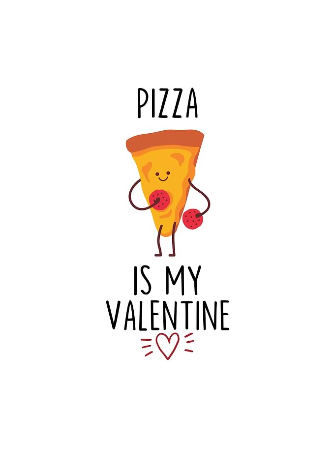 Pizza Is My Valentine
