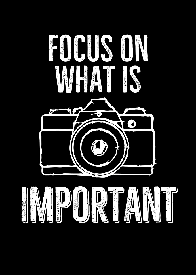 Focus On What Is Important