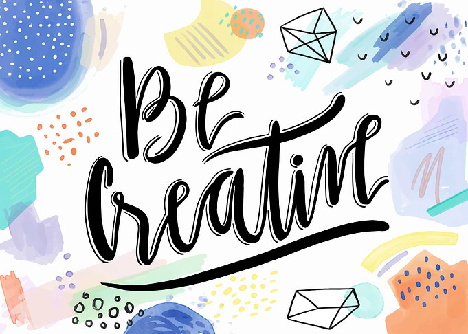 Be creative