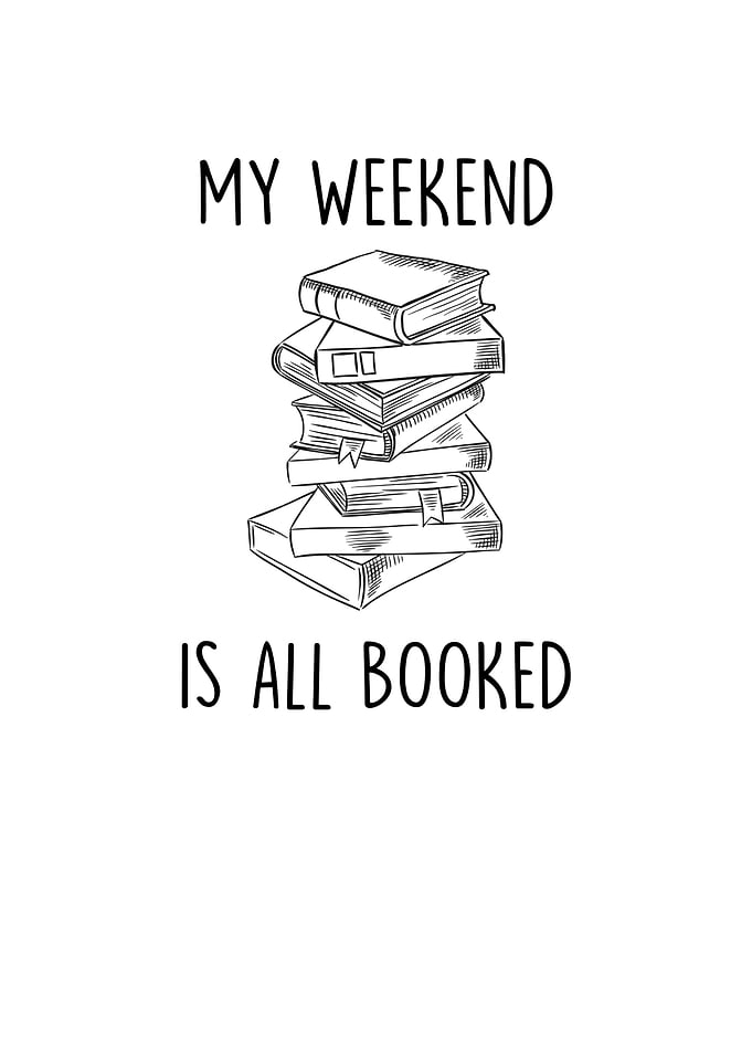 My Weekend Is All Booked